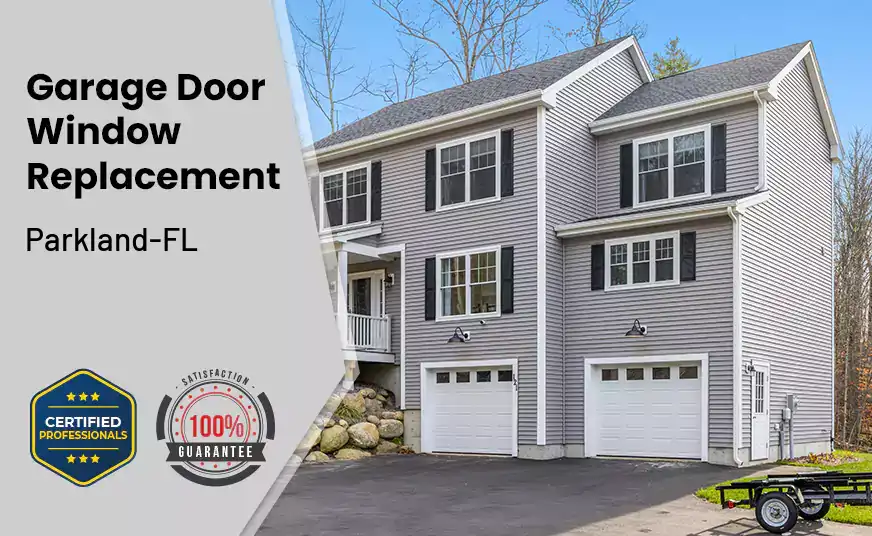 Garage Door Window Replacement Parkland-FL 