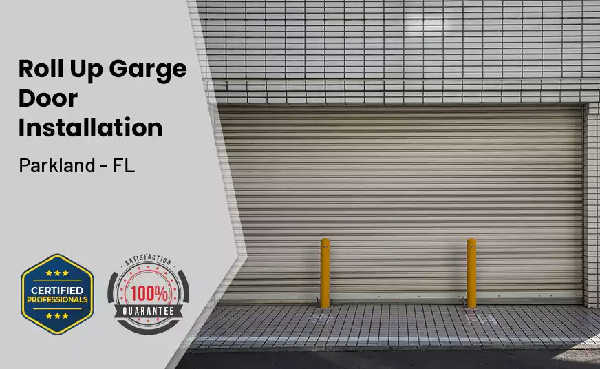Roll Up Garage Door Installation Parkland - FL 