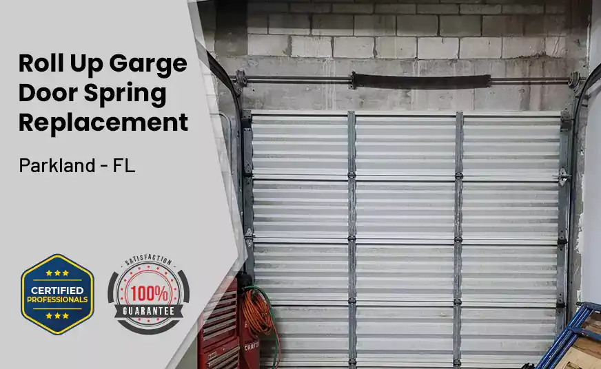 Roll Up Garage Door Spring Replacement Parkland - FL 